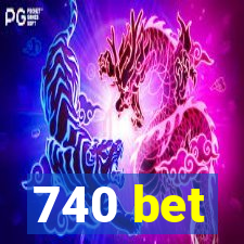 740 bet